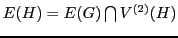 $ E(H) = E(G) \bigcap V^{(2)}(H)$